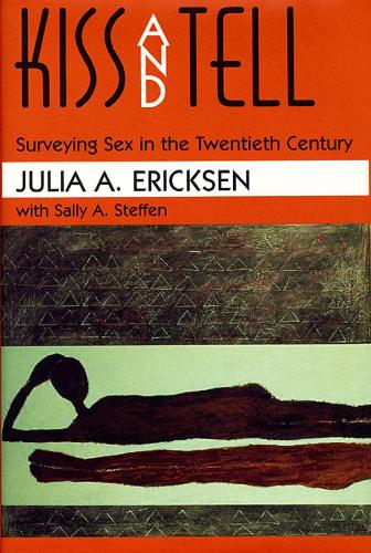 Бумажная книга «Kiss and Tell: Surveying Sex in the Twentieth Century», автор Джулия А. Эриксен - фото №1