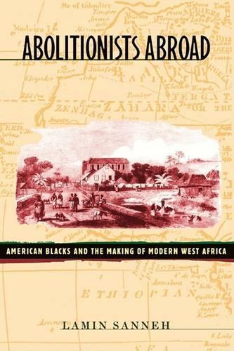 Бумажная книга «Abolitionists Abroad: American Blacks and the Making of Modern West Africa», автор Ламин Саннех - фото №1