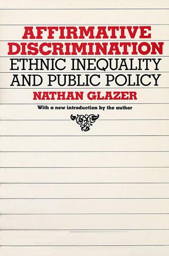 Бумажная книга «Affirmative Discrimination: Ethnic Inequality and Public Policy», автор Натан Глейзер - фото №1