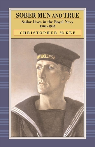 Бумажная книга «Sober Men and True: Sailor Lives in the Royal Navy, 1900-1945», автор Кристофер Макки - фото №1