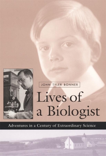 Бумажная книга «Lives of a Biologist: Adventures in a Century of Extraordinary Science», автор Джон Тайлер Боннер - фото №1