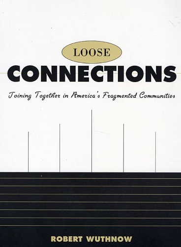 Бумажная книга «Loose Connections: Joining Together in America’s Fragmented Communities», автор Роберт Вутнов - фото №1