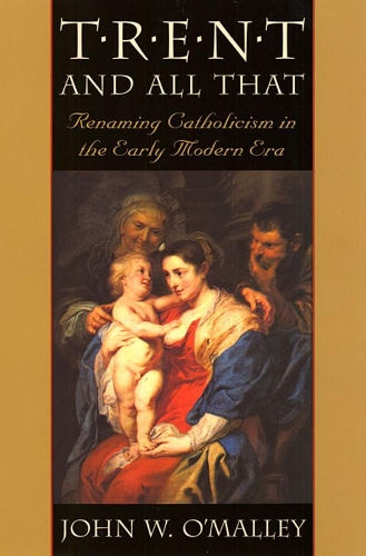 Паперова книга «Trent and All That: Renaming Catholicism in the Early Modern Era», автор Джон В. О'Меллі - фото №1