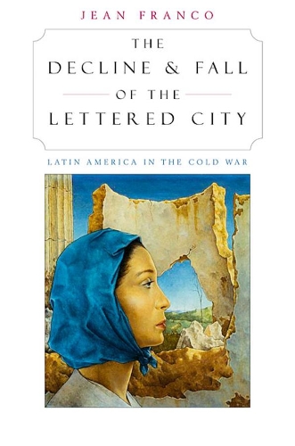 Бумажная книга «The Decline and Fall of the Lettered City: Latin America in the Cold War», автор Жан Франко - фото №1
