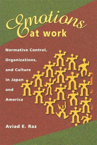 Бумажная книга «Emotions at Work: Normative Control, Organizations, and Culture in Japan and America», автор Авиад Э. Раз - фото №1