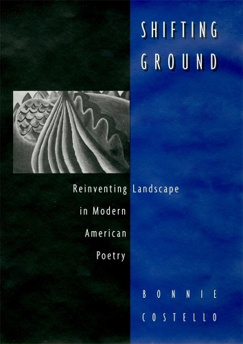 Бумажная книга «Shifting Ground: Reinventing Landscape in Modern American Poetry», автор Бонни Костелло - фото №1