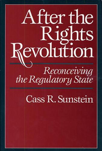 Бумажная книга «After the Rights Revolution: Reconceiving the Regulatory State», автор Кас Р. Санстейн - фото №1