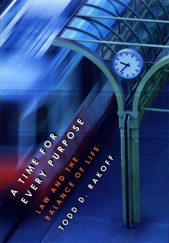 Паперова книга «A Time for Every Purpose: Law and the Balance of Life», автор Тодд Д. Ракофф - фото №1