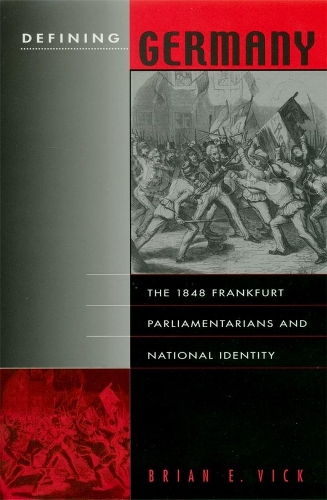 Бумажная книга «Defining Germany: The 1848 Frankfurt Parliamentarians and National Identity», автор Брайан Э. Вик - фото №1