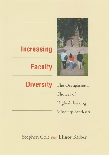 Паперова книга «Increasing Faculty Diversity: The Occupational Choices of High-Achieving Minority Students», авторів Елінор Барбер, Стівен Коул - фото №1
