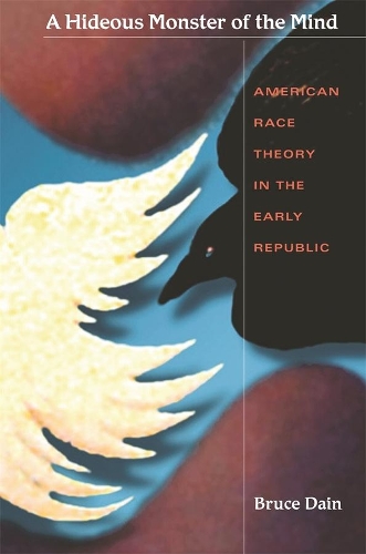 Бумажная книга «A Hideous Monster of the Mind: American Race Theory in the Early Republic», автор Брюс Дейн - фото №1