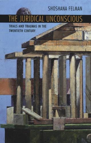 Бумажная книга «The Juridical Unconscious: Trials and Traumas in the Twentieth Century», автор Шошана Фельман - фото №1