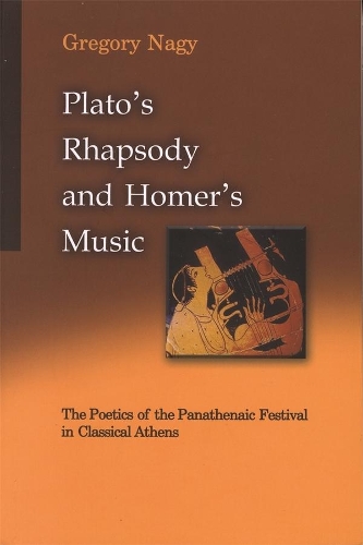 Бумажная книга «Plato's Rhapsody and Homer's Music: The Poetics of the Panathenaic Festival in Classical Athens», автор Грегори Наги - фото №1