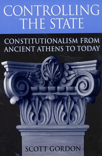 Бумажная книга «Controlling the State: Constitutionalism from Ancient Athens to Today», автор Скотт Гордон - фото №1
