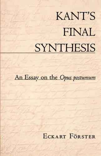 Бумажная книга «Kant’s Final Synthesis: An Essay on the Opus postumum», автор Экарт Фёрстер - фото №1