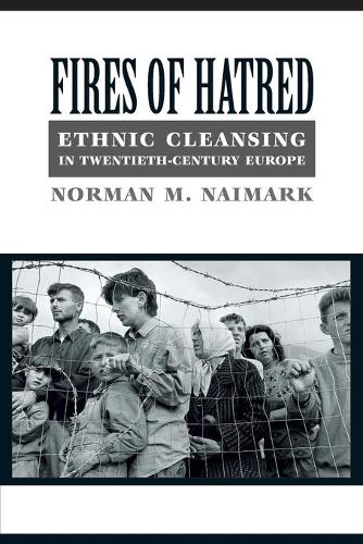 Бумажная книга «Fires of Hatred: Ethnic Cleansing in Twentieth-Century Europe», автор Норман Наймарк - фото №1