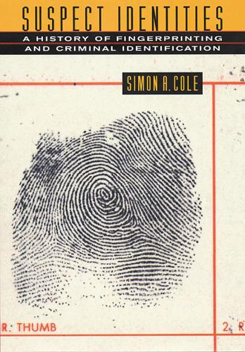 Бумажная книга «Suspect Identities: A History of Fingerprinting and Criminal Identification», автор Саймон А. Коул - фото №1