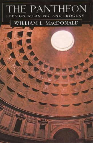 Бумажная книга «The Pantheon: Design, Meaning, and Progeny, With a New Foreword by John Pinto, Second Edition», автор Уильям Л. Макдональд - фото №1