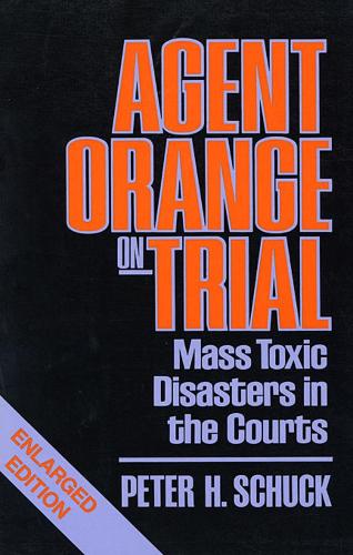 Паперова книга «Agent Orange on Trial: Mass Toxic Disasters in the Courts, Enlarged Edition», автор Пітер Х. Шук - фото №1