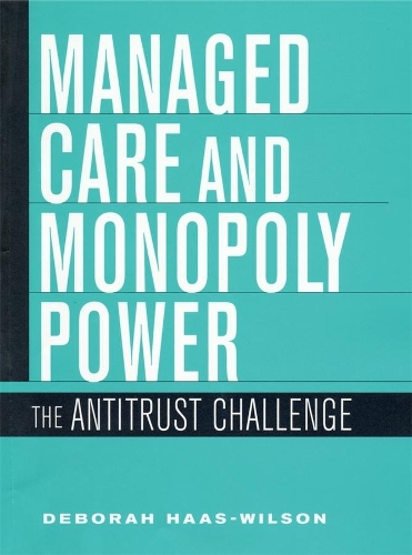Бумажная книга «Managed Care and Monopoly Power: The Antitrust Challenge», автор Дебора Хаас-Уилсон - фото №1