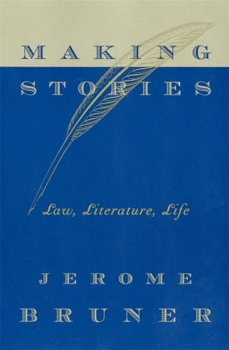 Бумажная книга «Making Stories: Law, Literature, Life», автор Джером Брунер - фото №1