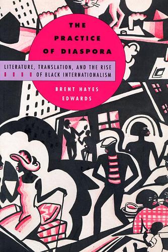 Paper book «The Practice of Diaspora: Literature, Translation, and the Rise of Black Internationalism», author Brent Hayes Edwards - фото №1