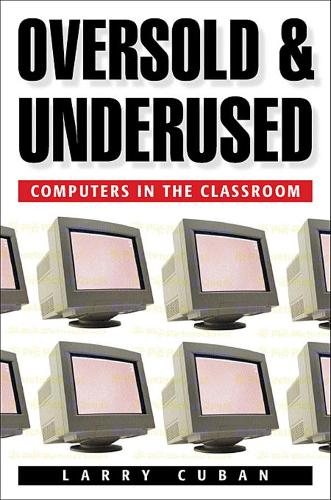 Паперова книга «Oversold and Underused: Computers in the Classroom», автор Ларрі Кьюбан - фото №1