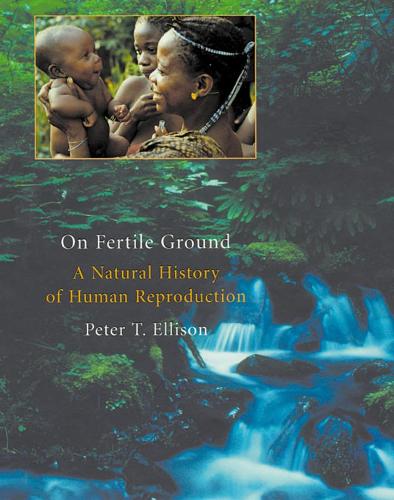Бумажная книга «On Fertile Ground: A Natural History of Human Reproduction», автор Питер Т. Эллисон - фото №1