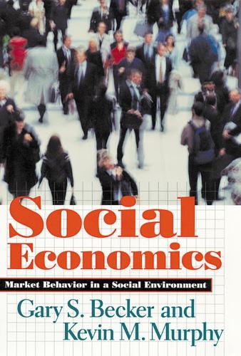 Паперова книга «Social Economics: Market Behavior in a Social Environment», авторів Гарі С. Беккер, Кевін М. Мерфі - фото №1