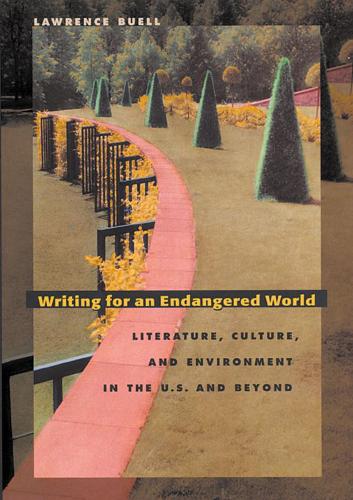 Бумажная книга «Writing for an Endangered World: Literature, Culture, and Environment in the U.S. and Beyond», автор Лоуренс Бьюэлл - фото №1