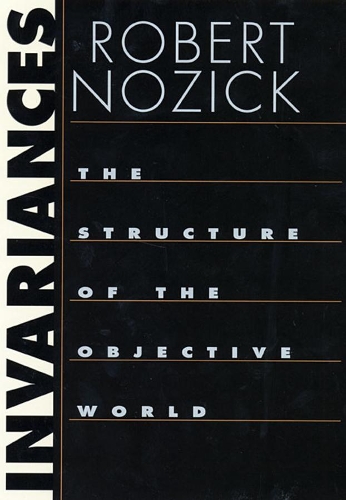 Бумажная книга «Invariances: The Structure of the Objective World», автор Роберт Нозик - фото №1