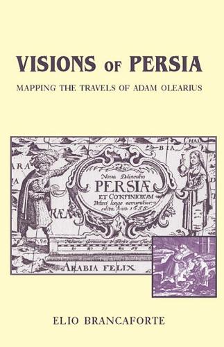 Бумажная книга «Visions of Persia: Mapping the Travels of Adam Olearius», автор Элио Бранкафорте - фото №1