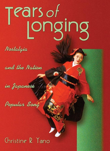 Бумажная книга «Tears of Longing: Nostalgia and the Nation in Japanese Popular Song», автор Кристин Р. Яно - фото №1