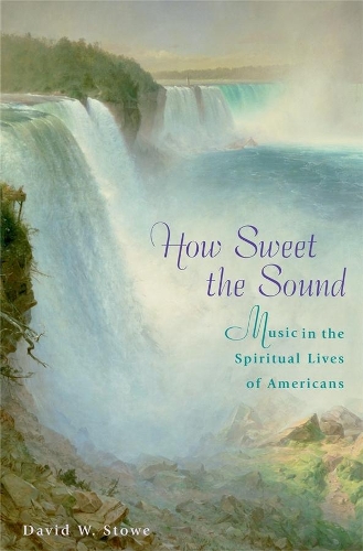 Бумажная книга «How Sweet the Sound: Music in the Spiritual Lives of Americans», автор Дэвид У. Стоу - фото №1