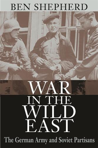 Бумажная книга «War in the Wild East: The German Army and Soviet Partisans», автор Бен Х. Шепард - фото №1