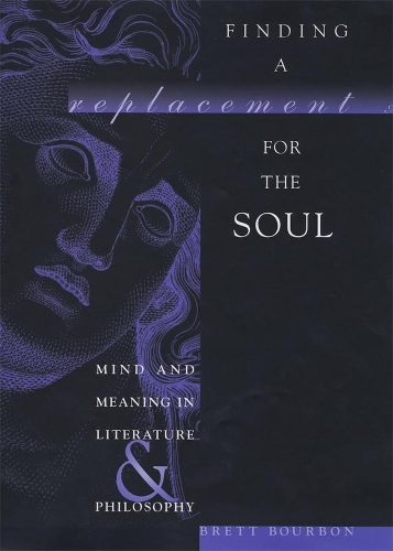 Бумажная книга «Finding a Replacement for the Soul: Mind and Meaning in Literature and Philosophy», автор Бретт Бурбон - фото №1