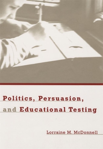 Бумажная книга «Politics, Persuasion, and Educational Testing», автор Лоррейн М. Макдоннелл - фото №1