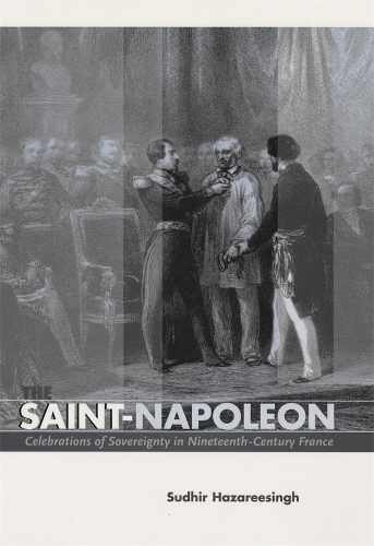 Бумажная книга «The Saint-Napoleon: Celebrations of Sovereignty in Nineteenth-Century France», автор Судхир Хазарисингх - фото №1