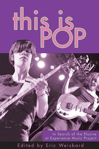 Бумажная книга «This Is Pop: In Search of the Elusive at Experience Music Project», автор Эрик Вайсбард - фото №1
