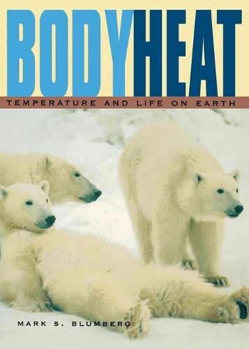Бумажная книга «Body Heat: Temperature and Life on Earth», автор Марк С. Блюмберг - фото №1