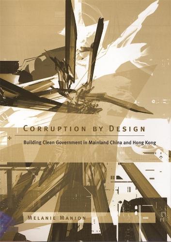 Бумажная книга «Corruption by Design: Building Clean Government in Mainland China and Hong Kong», автор Мелани Мэнион - фото №1