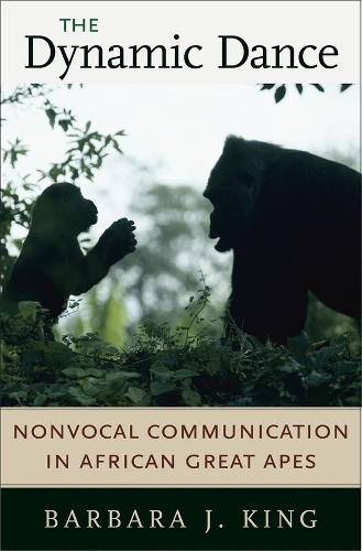 Бумажная книга «The Dynamic Dance: Nonvocal Communication in African Great Apes», автор Барбара Дж. Кинг - фото №1