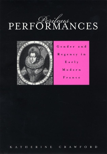 Паперова книга «Perilous Performances: Gender and Regency in Early Modern France», автор Кетрін Кроуфорд - фото №1