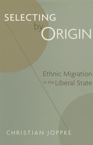 Паперова книга «Selecting by Origin: Ethnic Migration in the Liberal State», автор Крістіан Йопке - фото №1