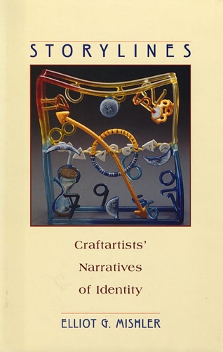 Паперова книга «Storylines: Craftartists’ Narratives of Identity», автор Еліот Г. Мішлер - фото №1