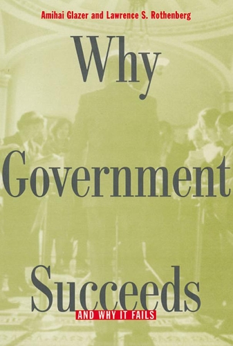 Паперова книга «Why Government Succeeds and Why It Fails», авторів Аміхай Глейзер, Лоуренс С. Ротенберг - фото №1