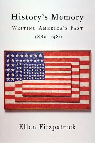 Паперова книга «History's Memory: Writing America’s Past, 1880-1980», автор Еллен Фіцпатрік - фото №1