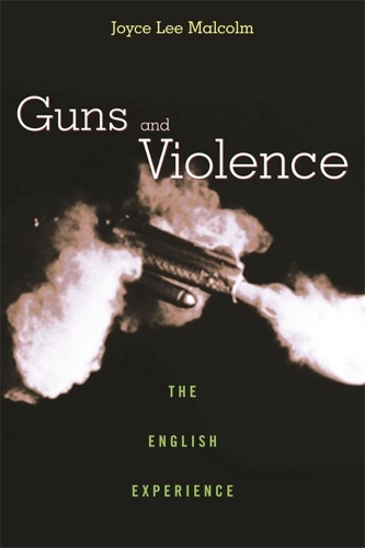 Бумажная книга «Guns and Violence: The English Experience», автор Джойс Ли Малкольм - фото №1