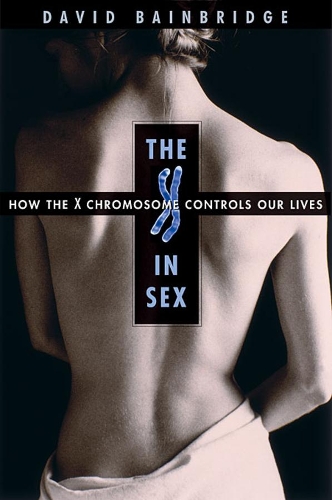Бумажная книга «The X in Sex: How the X Chromosome Controls Our Lives», автор Дэвид Бейнбридж - фото №1