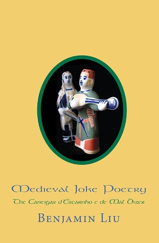 Бумажная книга «Medieval Joke Poetry: The Cantigas d’Escarnho e de Mal Dizer», автор Бенджамин Лю - фото №1